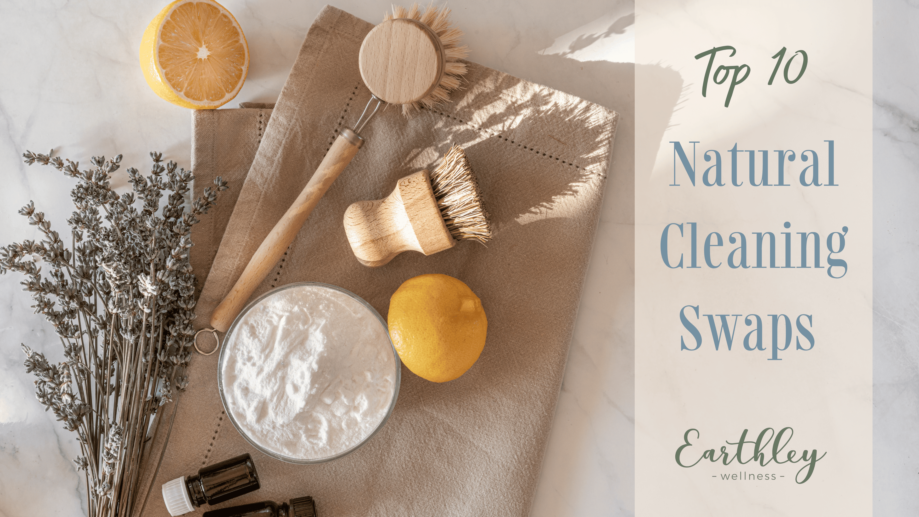 Top 10 Natural Cleaning Swaps guide header showing wooden brush yellow lemons white baking soda powder in bowl tan linen cloth and dried lavender sprigs on beige marble background