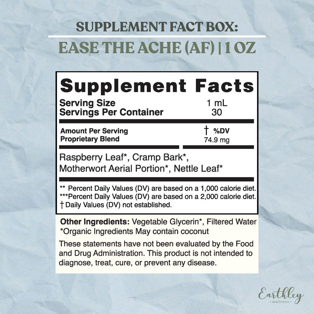 Ease the Ache (AF) 1oz supplement facts: 1mL serving, herbal blend with Raspberry Leaf, Cramp Bark, Motherwort, Nettle Leaf
