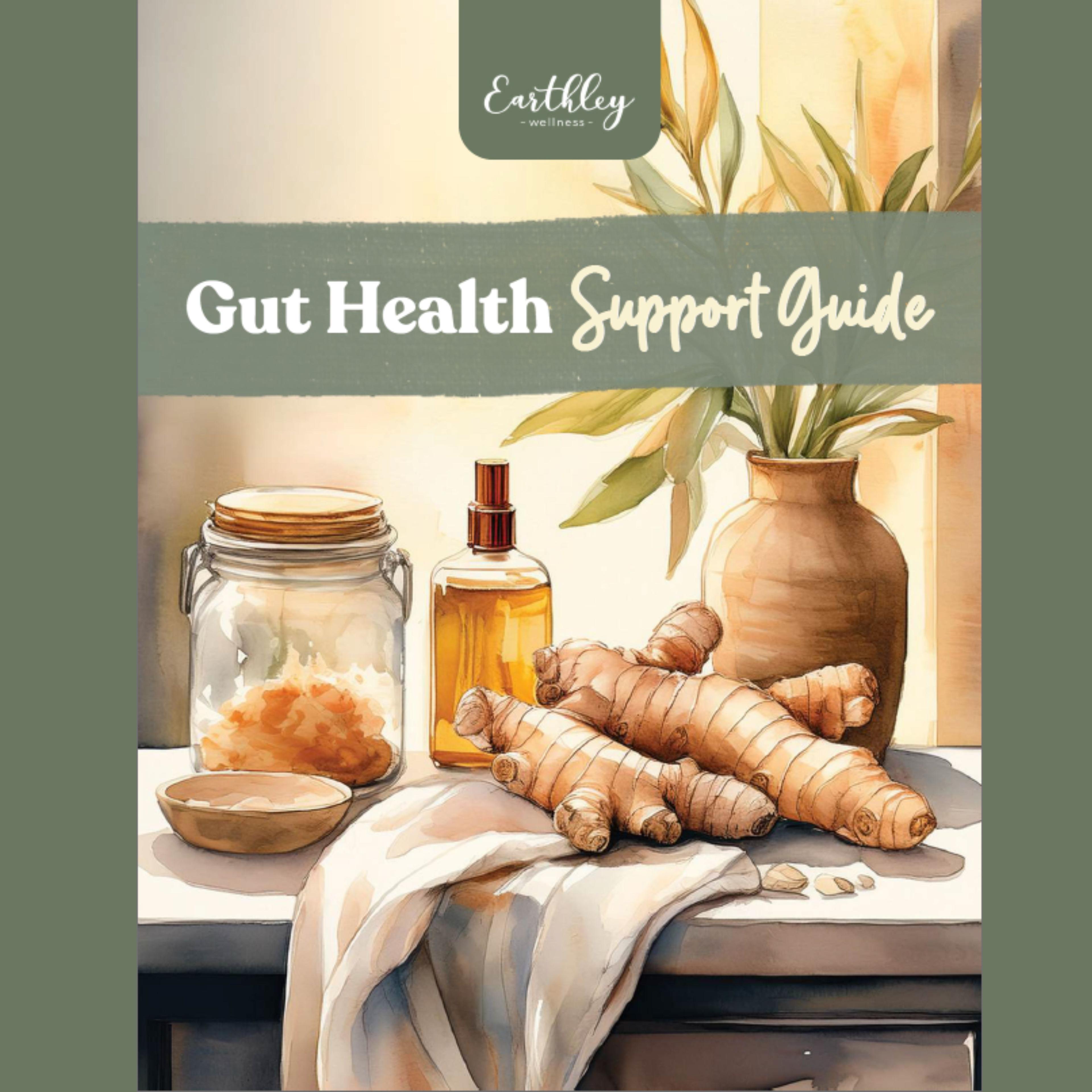 Earthley Wellness Gut Health Support Guide cover featuring fresh ginger root, herbal tincture bottle, and clay pot with plants