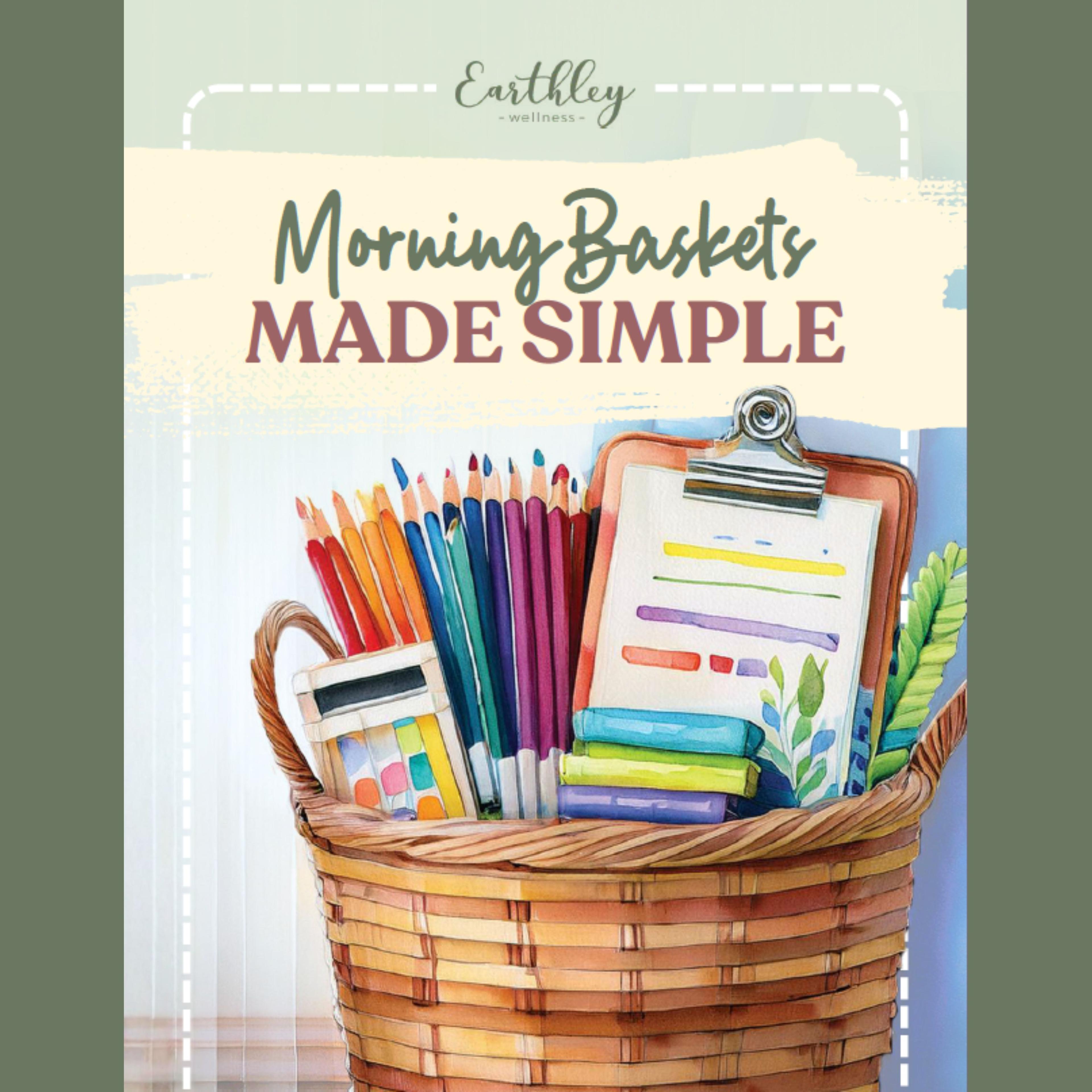 Earthley Wellness "Morning Baskets Made Simple" guide cover with wicker basket filled with colored pencils, books, and clipboard.