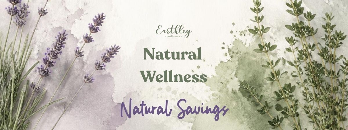 Earthley Wellness banner with lavender and herbs: Natural Wellness, Natural Savings