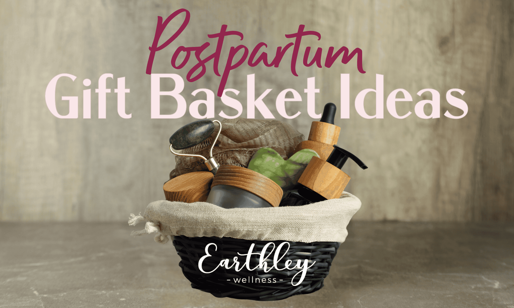 Postpartum Gift Basket Ideas blog header showing woven basket filled with wellness products amber bottles wooden brush and sage green accents on neutral background
