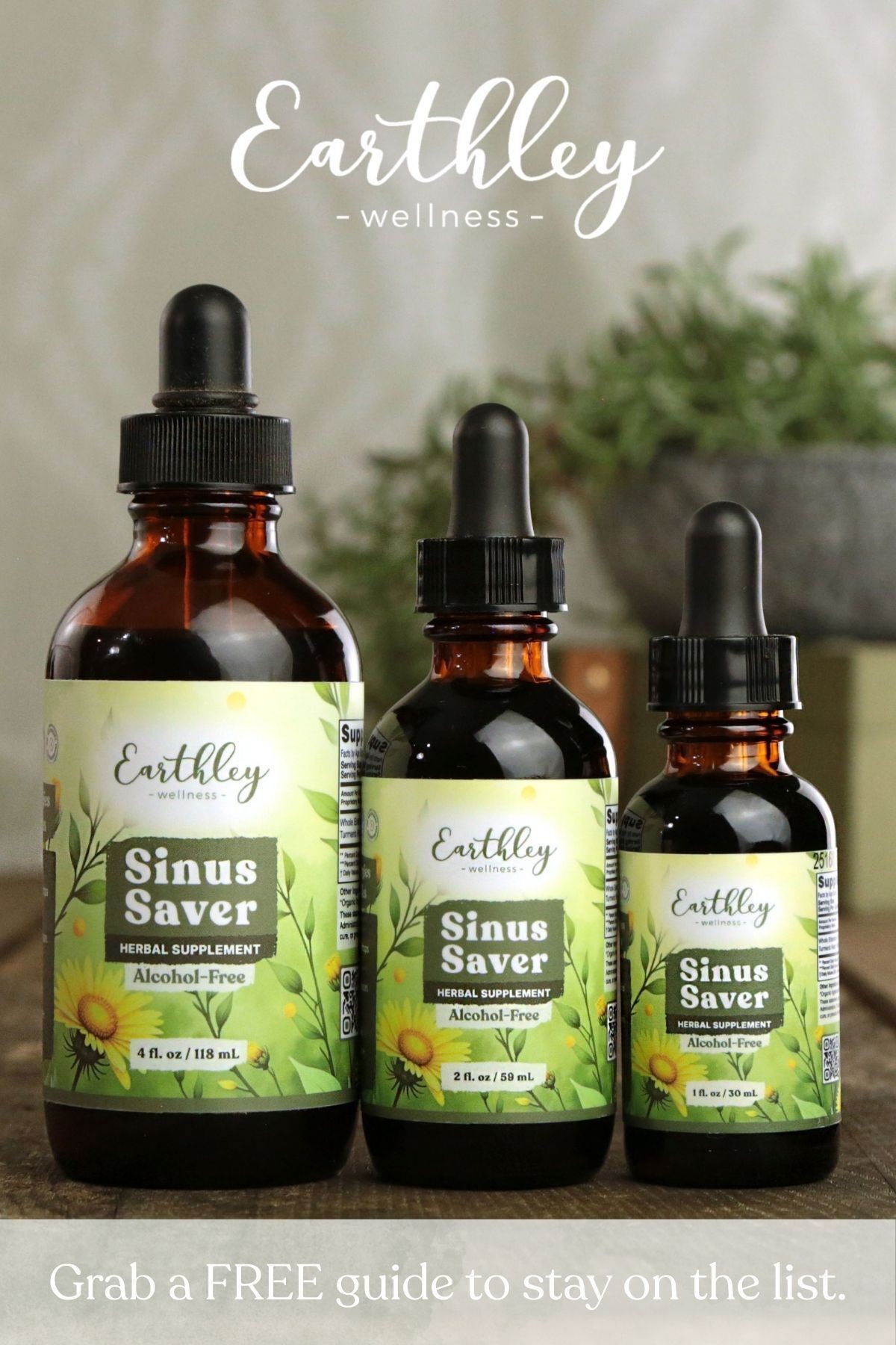 Earthley Sinus Saver herbal tincture SMS signup promotional graphic showing three sizes 4oz 2oz and 1oz bottles with green sunflower labels and text Grab a FREE guide to stay on the list