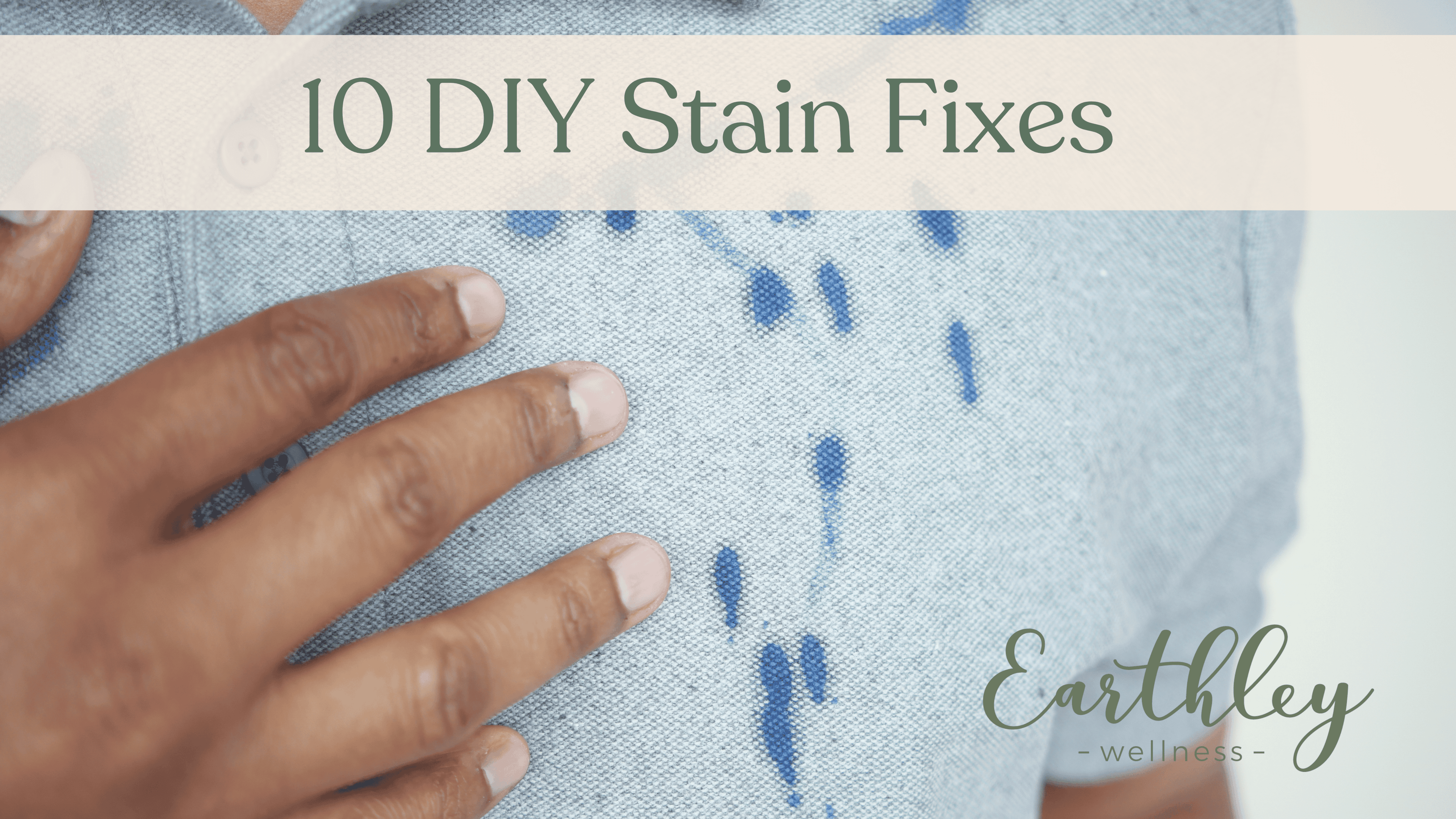 10 DIY Stain Fixes guide header showing hand with teal blue nail polish touching white fabric with blue ink stain