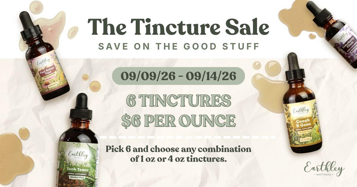Earthley Wellness Tincture Sale: 6 tinctures for $6/oz, Sept 9–14, 2026.