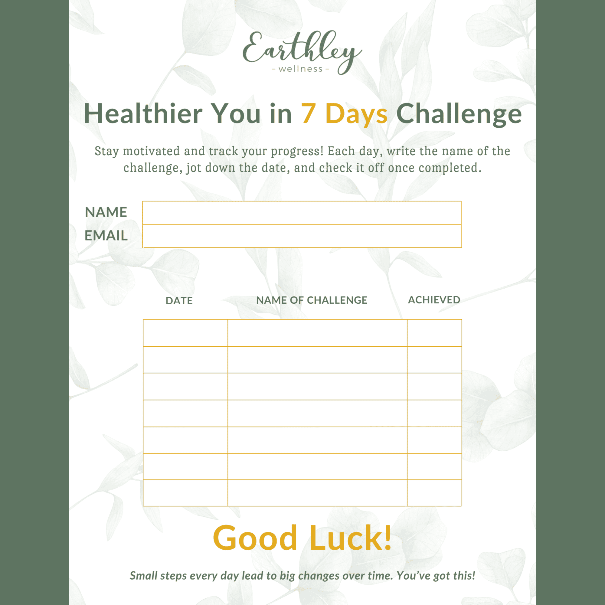 Healthier You in 7 Days Challenge worksheet with green Earthley logo, yellow gold 7 Days text, white form fields with yellow gold bordered tracking table on sage green leaf background