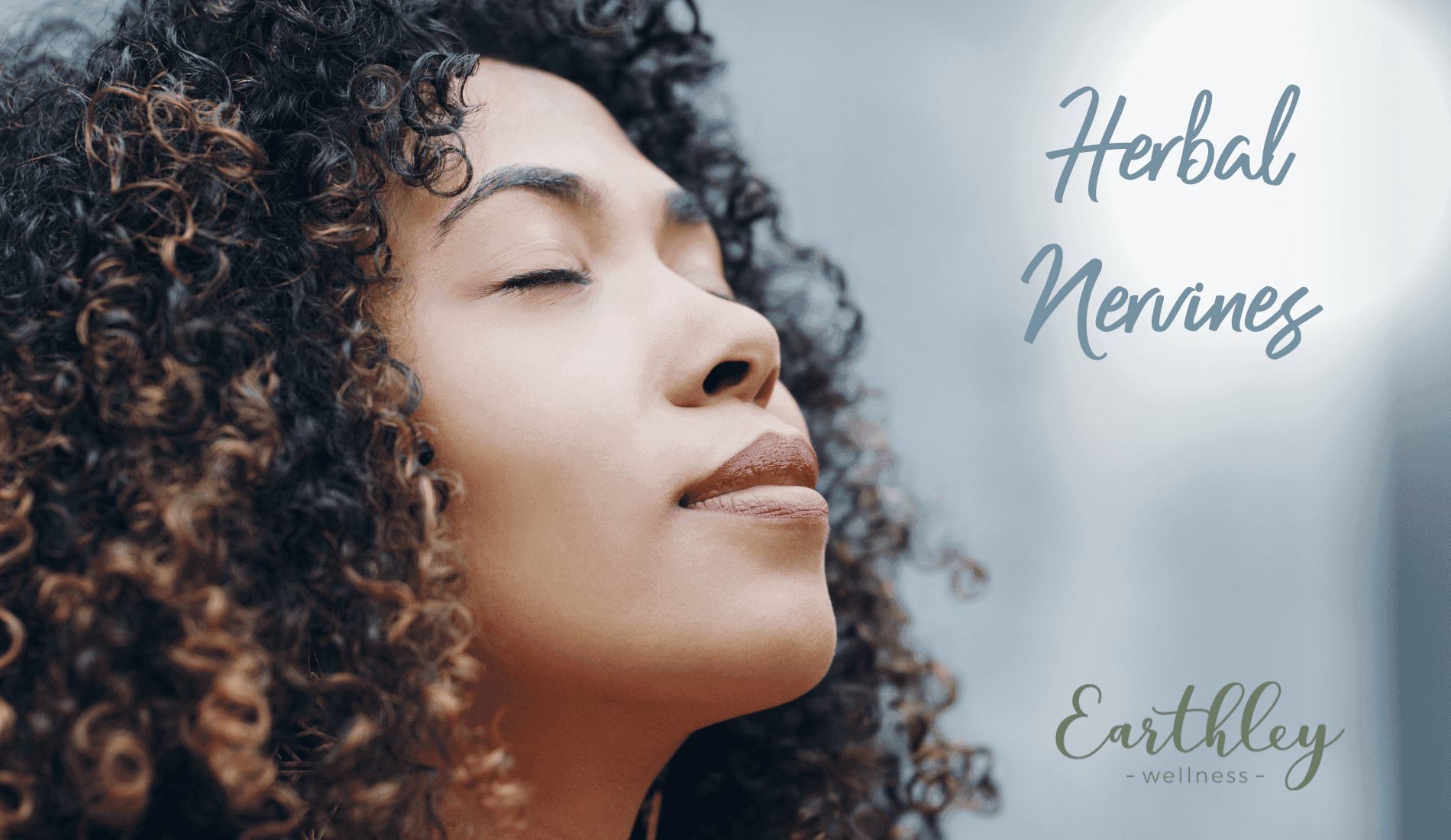 Herbal Nervines blog post featuring woman with black curly hair, brown skin, eyes closed peacefully against soft gray blue background