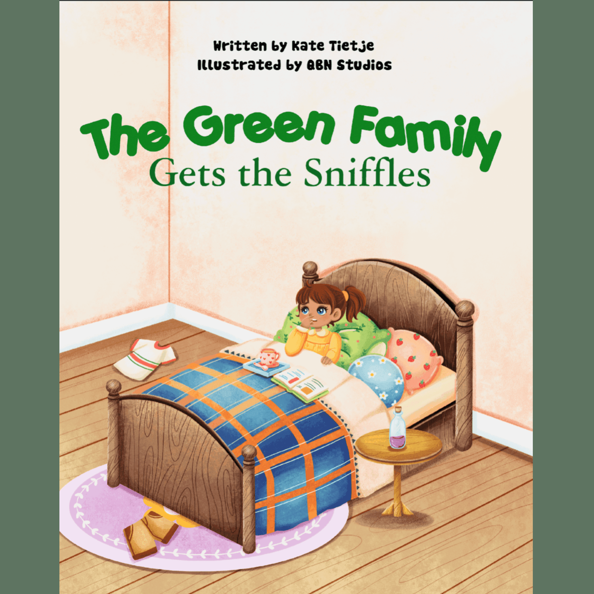 The Green Family Gets the Sniffles childrens book cover with sage green border written by Kate Tietje illustrated by QBN Studios showing young girl sick in bed with blue and orange plaid quilt in cozy bedroom