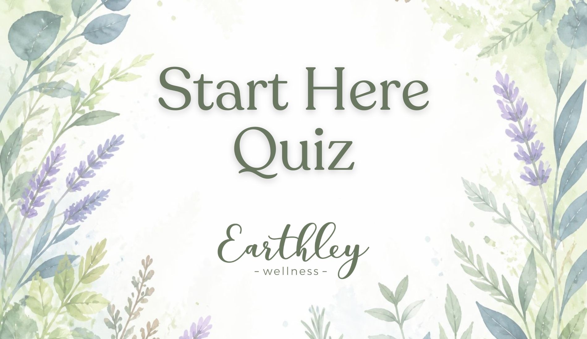 Earthley Wellness Start Here Quiz banner with watercolor lavender and green botanical border