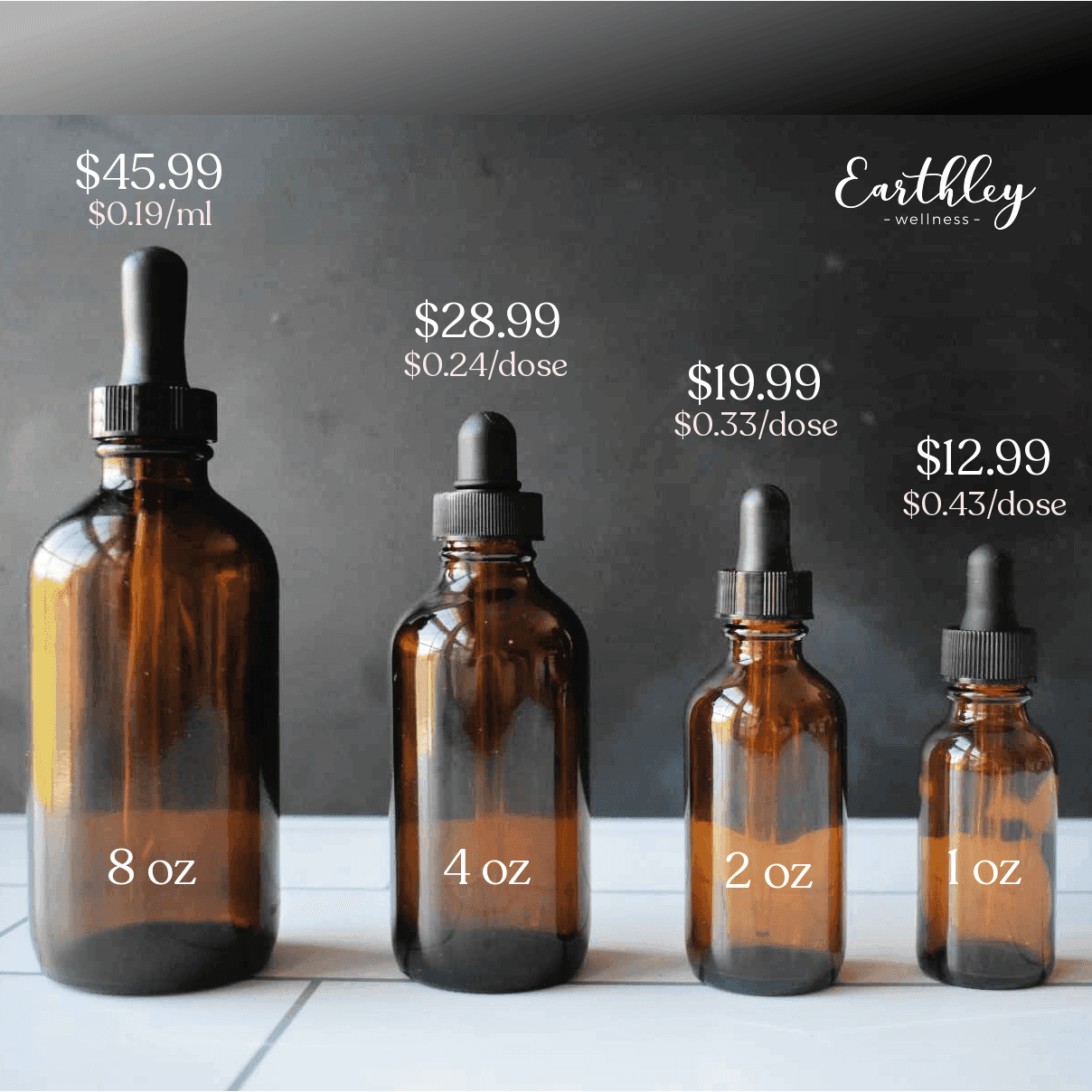 Four amber glass tincture bottles with droppers in sizes 8oz, 4oz, 2oz, and 1oz, showing Earthley Wellness pricing options