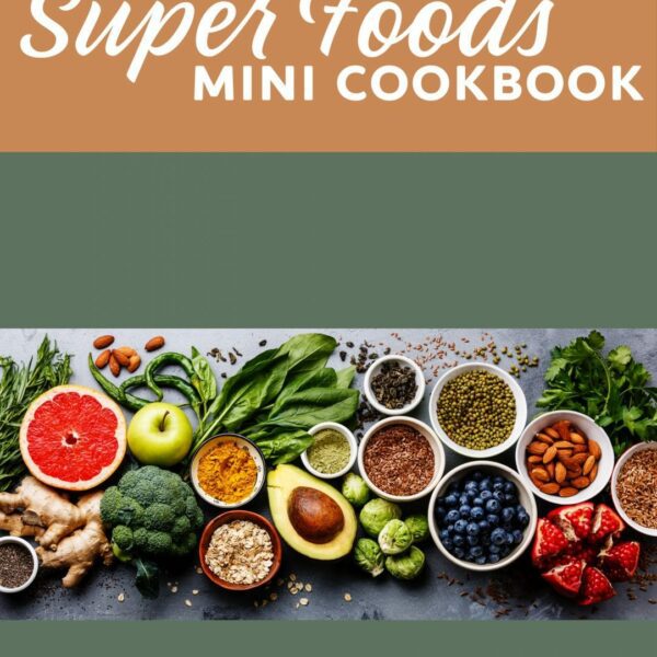 Super Foods Mini-Cookbook
